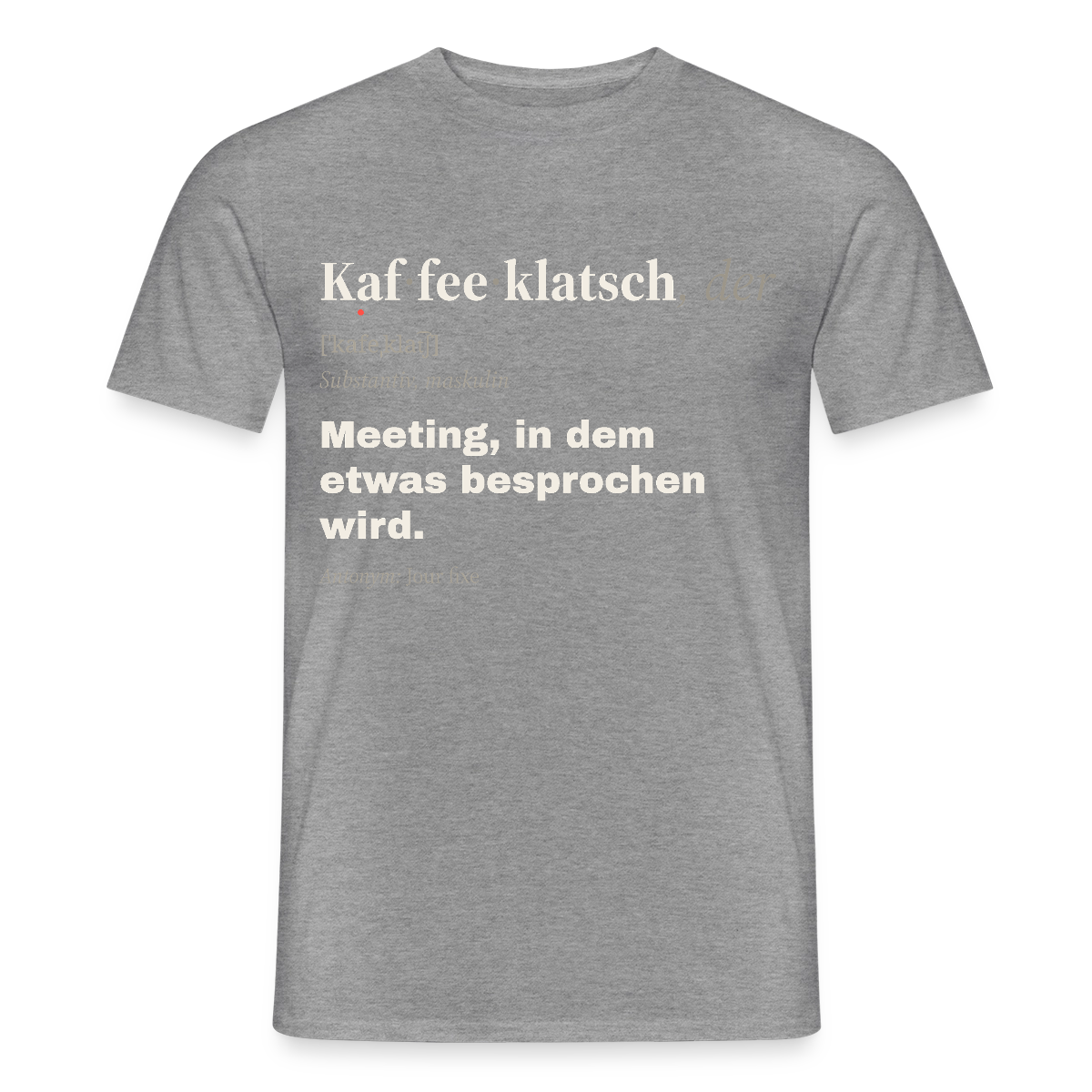 "Kaffeeklatsch, der: Meeting, in dem etwas besprochen wird." Motiv-T-Shirt für Männer, Farbe Graphit meliert