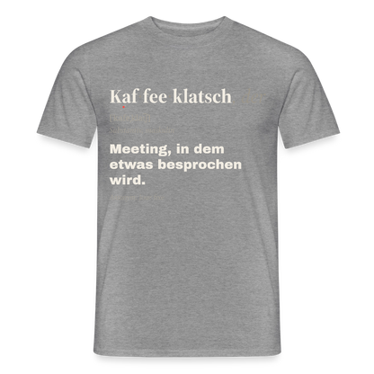 "Kaffeeklatsch, der: Meeting, in dem etwas besprochen wird." Motiv-T-Shirt für Männer, Farbe Graphit meliert