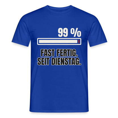 "99 % fast fertig. Seit Dienstag." Motiv-T-Shirt für Männer, Farbe Dunkelblau