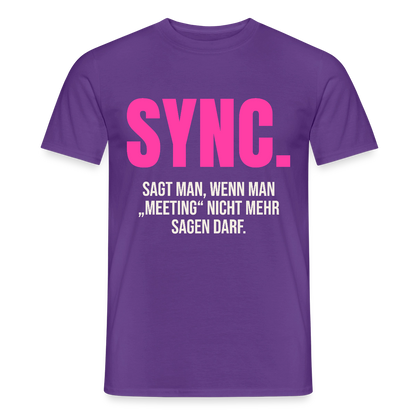 "Sync: sagt man, wenn man Meeting nicht mehr sagen darf." Motiv-T-Shirt für Männer, Farbe Lila