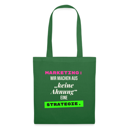 Marketing: Wir machen aus keine Ahnung eine Strategie. Stoffbeutel, Farbe Fichte