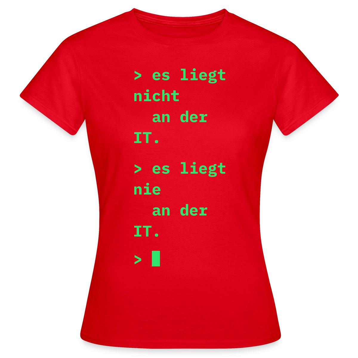 Es liegt nicht an der IT. Es liegt nie an der IT. Motiv-T-Shirt für Frauen, Farbe Rot