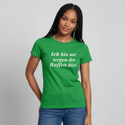 "Ich bin nur wegen des Buffets hier." Motiv-T-Shirt für Frauen, Farbe Kelly Green