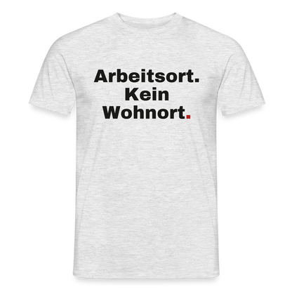 Arbeitsort. Kein Wohnort. Motiv-T-Shirt für Männer, Farbe Grau meliert, Model