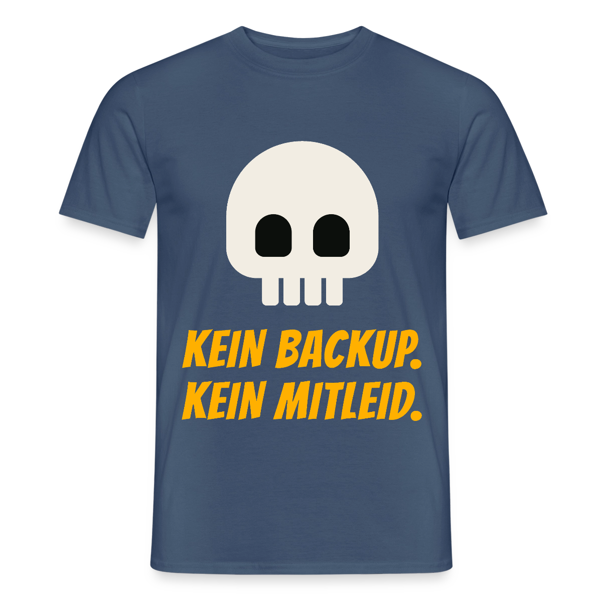Kein Backup. Kein Mitleid. Motiv-T-Shirt für Männer, Farbe Dunkles Denimblau
