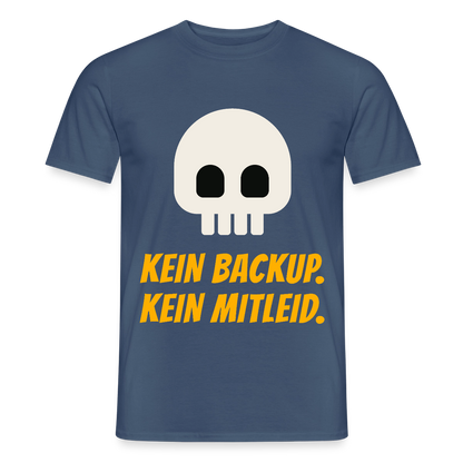 Kein Backup. Kein Mitleid. Motiv-T-Shirt für Männer, Farbe Dunkles Denimblau