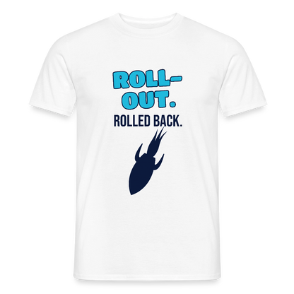 Roll-out. Rolled back. Motiv-T-Shirt für Männer, Farbe Weiß