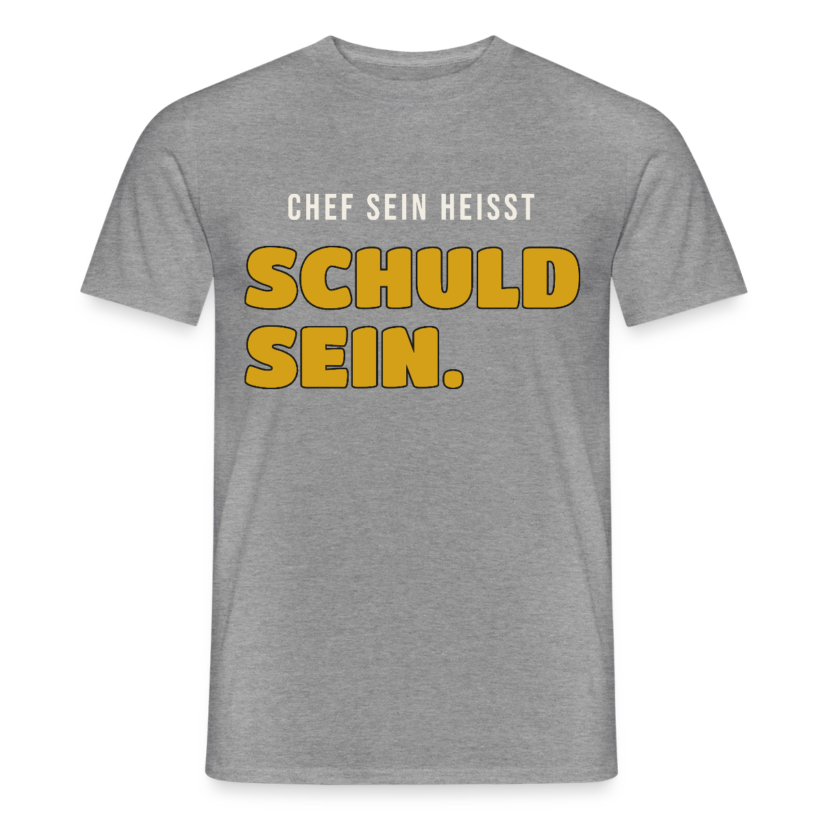 Chef sein heißt schuld sein. Motiv-T-Shirt für Männer, Farbe Graphit meliert