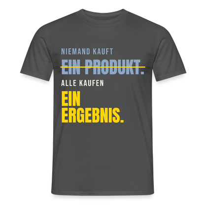 Niemand kauft ein Produkt. Alle kaufen ein Ergebnis. Motiv-T-Shirt für Männer, Farbe Anthrazit