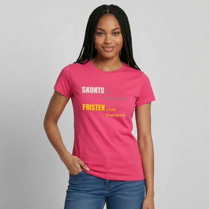 "Skonto ist Mathematik. Fristen sind Charakter." Motiv-T-Shirt für Frauen, Farbe Azalea