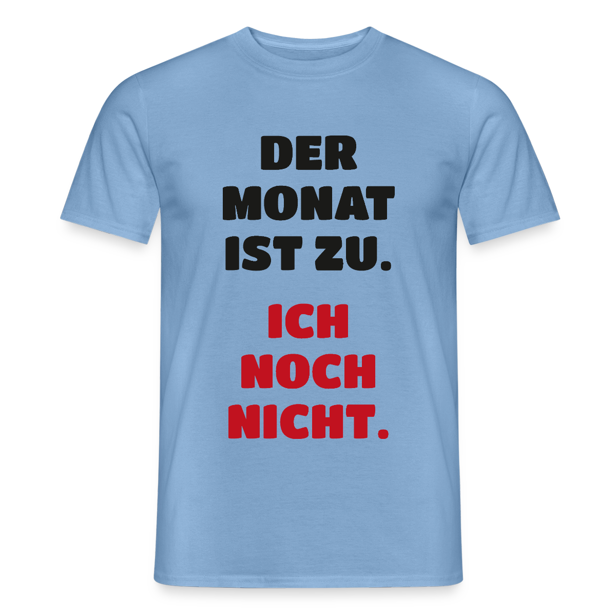 "Der Monat ist zu. Ich noch nicht." Motiv-T-Shirt für Männer, Farbe Carolina Blue