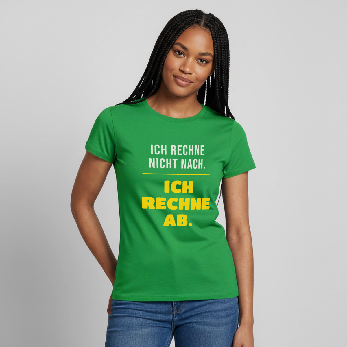 "Ich rechne nicht nach. Ich rechne ab." Motiv-T-Shirt für Frauen, Farbe Kelly Green
