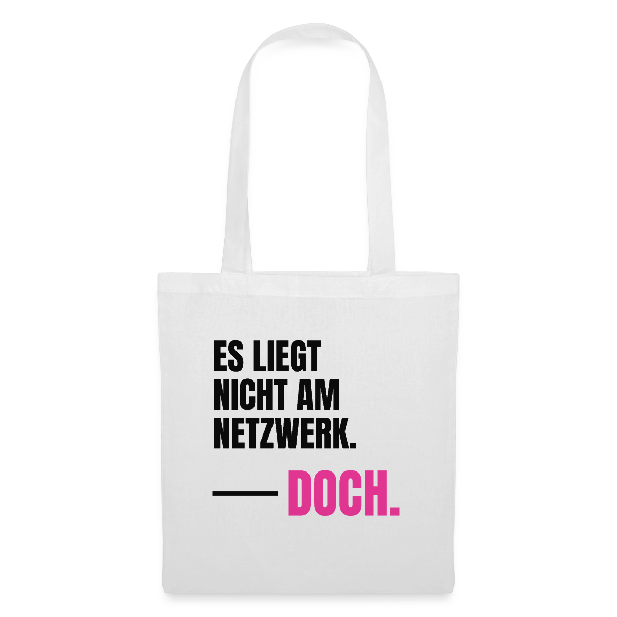 Es liegt nicht am Netzwerk. Doch. Stoffbeutel, Farbe Weiß