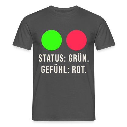 Status: grün. Gefühl: rot. Motiv-T-Shirt für Männer, Farbe Anthrazit