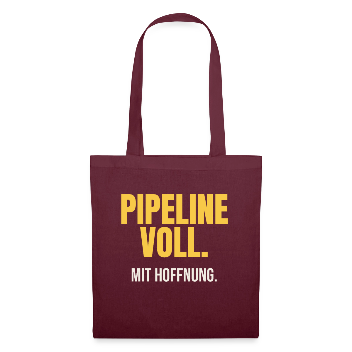 Pipeline voll. Mit Hoffnung. Stoffbeutel, Farbe Burgunderrot
