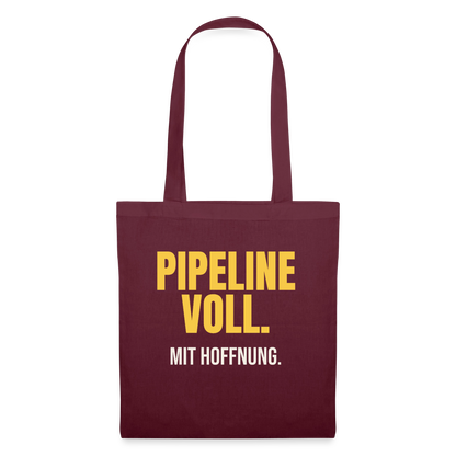 Pipeline voll. Mit Hoffnung. Stoffbeutel, Farbe Burgunderrot