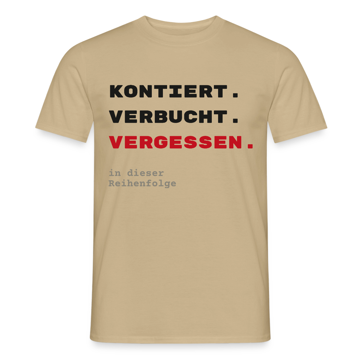 "Kontiert. Verbucht. Vergessen." Motiv-T-Shirt für Männer, Farbe Sandbeige