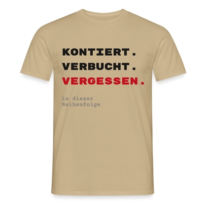"Kontiert. Verbucht. Vergessen." Motiv-T-Shirt für Männer, Farbe Sandbeige