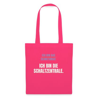 Ich bin das Sekretariat. Ich bin die Schaltzentrale. Stoffbeutel, Farbe Azalea