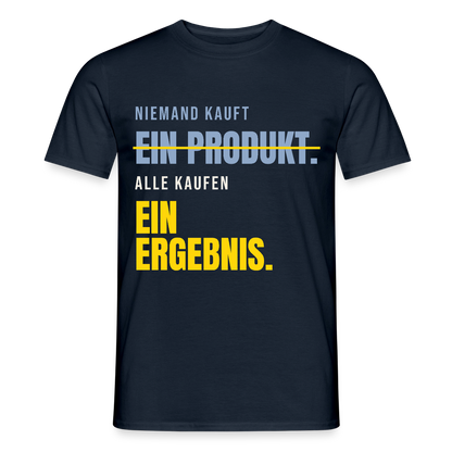 Niemand kauft ein Produkt. Alle kaufen ein Ergebnis. Motiv-T-Shirt für Männer, Farbe Navy