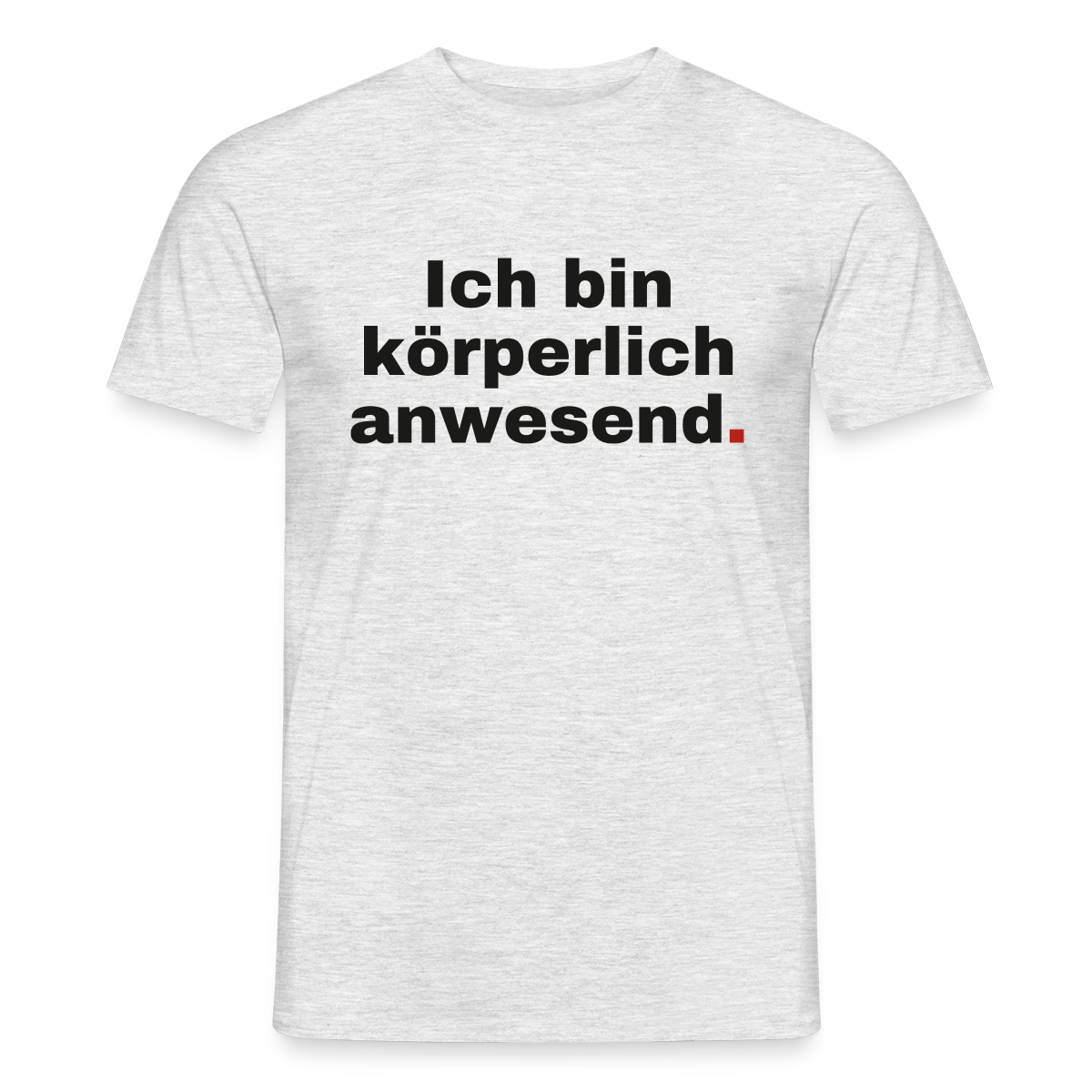 Ich bin körperlich anwesend. Motiv-T-Shirt für Männer, Farbe Grau meliert, Model