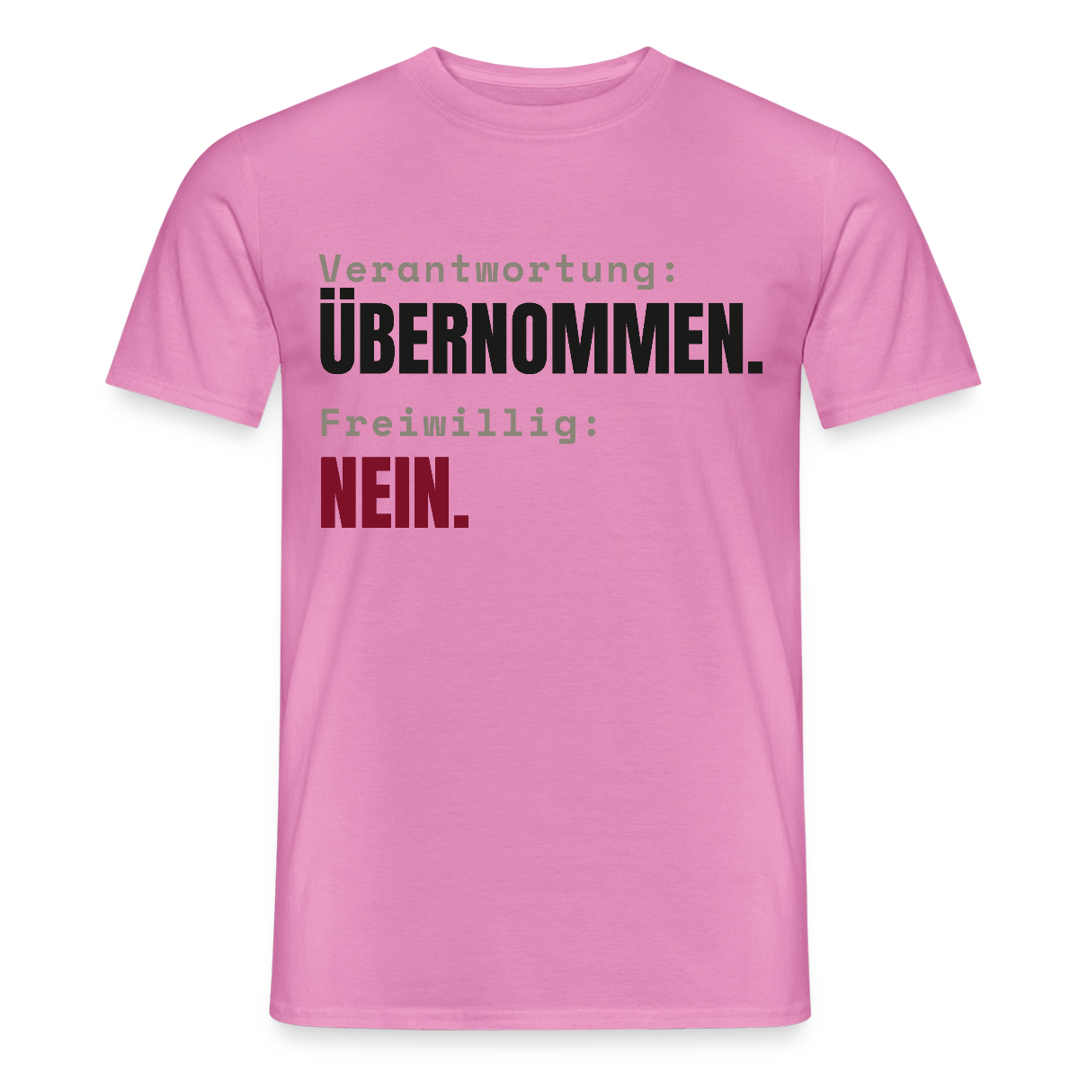 Verantwortung: übernommen. Freiwillig: nein. Motiv-T-Shirt für Männer, Farbe Pink