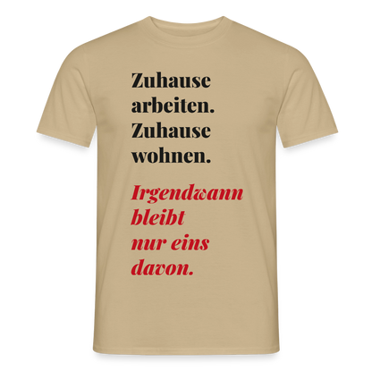Zuhause arbeiten, zuhause wohnen Motiv-T-Shirt für Männer, Farbe Sandbeige