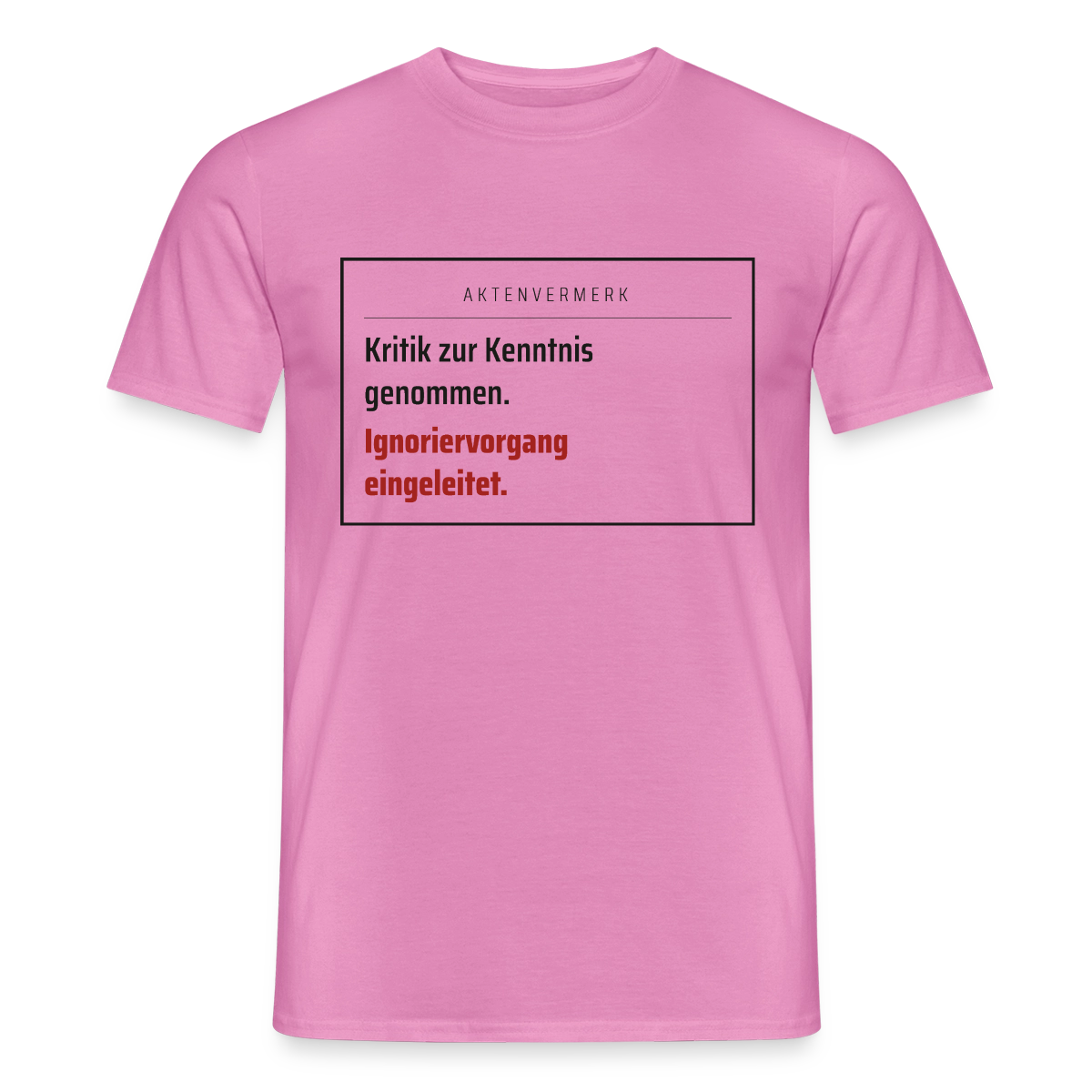 Kritik zur Kenntnis genommen. Aktenvermerk-Motiv Motiv-T-Shirt für Männer, Farbe Pink