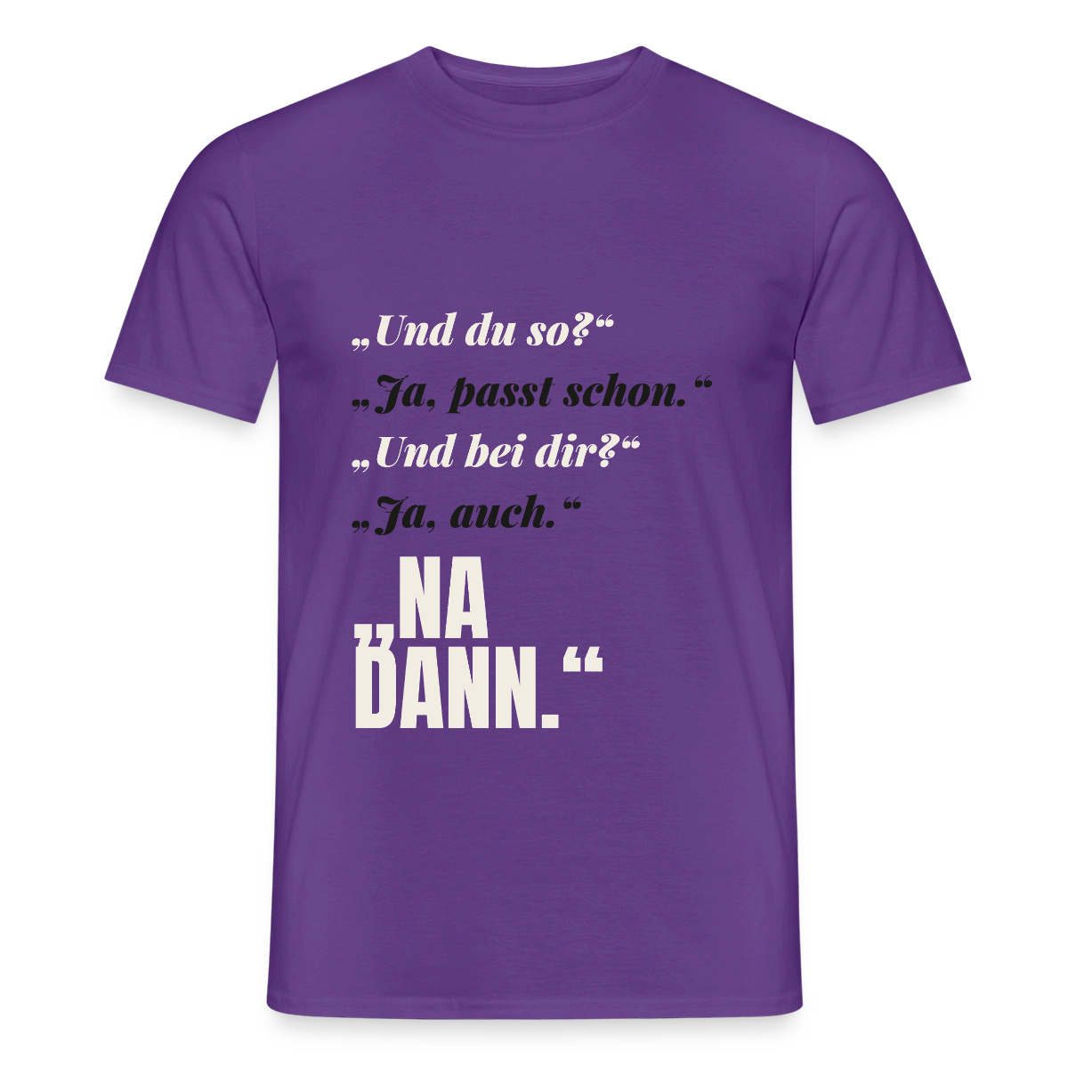 "Und du so? Ja, passt schon. Na dann." Motiv-T-Shirt für Männer, Farbe Lila