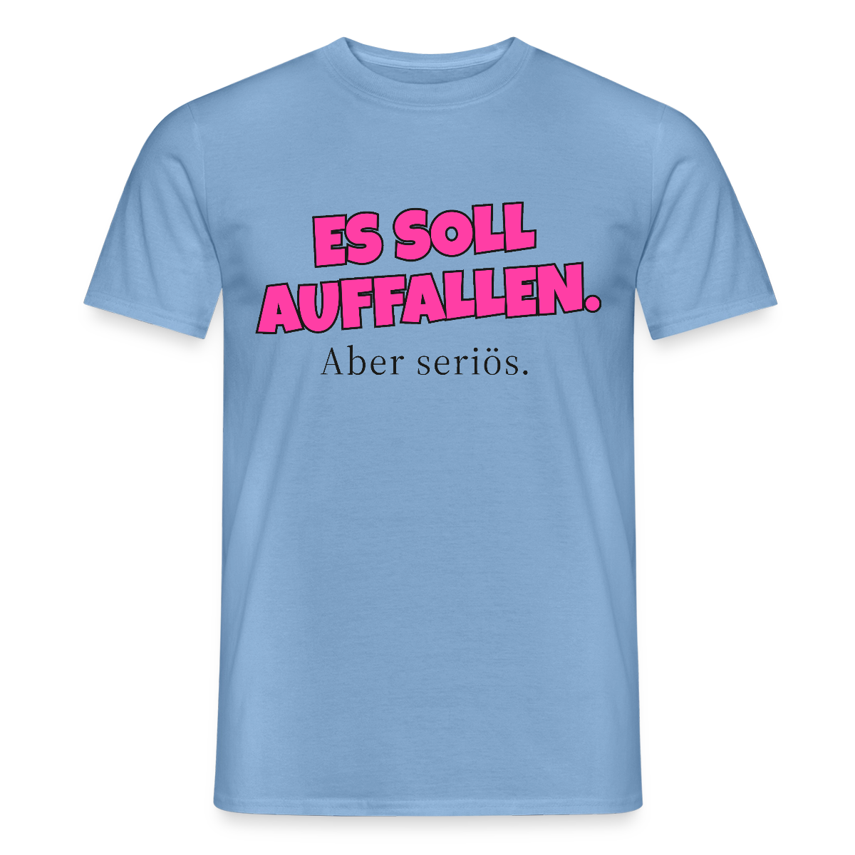 Es soll auffallen. Aber seriös. Motiv-T-Shirt für Männer, Farbe Carolina Blue