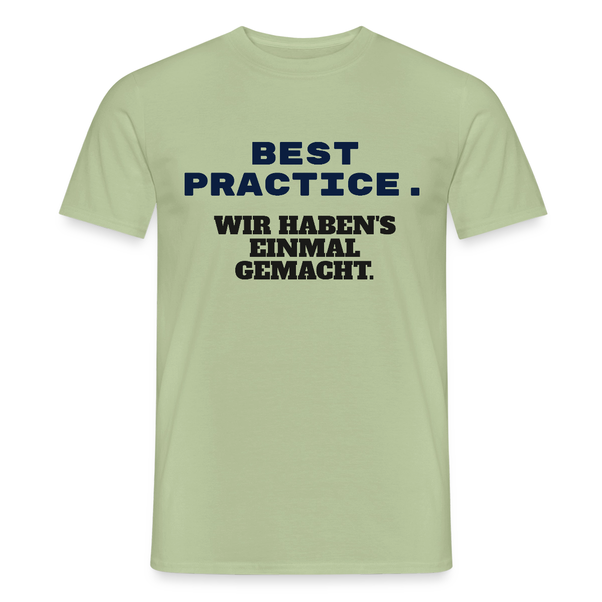 "Best Practice. Wir haben's einmal gemacht." Motiv-T-Shirt für Männer, Farbe Sage