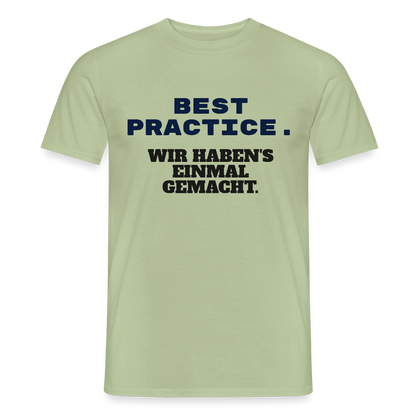 "Best Practice. Wir haben's einmal gemacht." Motiv-T-Shirt für Männer, Farbe Sage