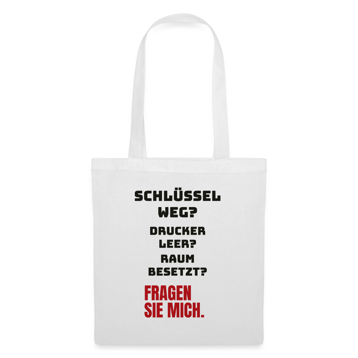 Schlüssel weg? Drucker leer? Raum besetzt? Fragen Sie mich. Stoffbeutel, Farbe Weiß