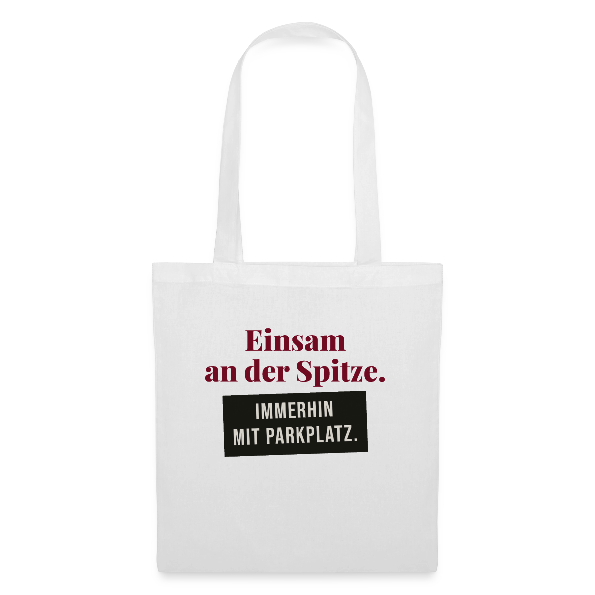 Einsam an der Spitze. Immerhin mit Parkplatz. Stoffbeutel, Farbe Weiß