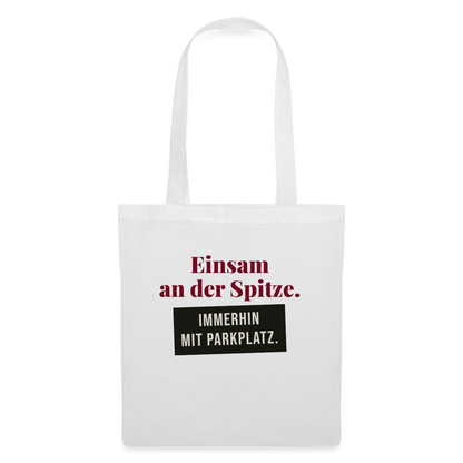 Einsam an der Spitze. Immerhin mit Parkplatz. Stoffbeutel, Farbe Weiß