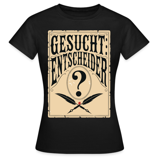 Gesucht: Entscheider. Steckbrief-Motiv Motiv-T-Shirt für Frauen, Farbe Schwarz