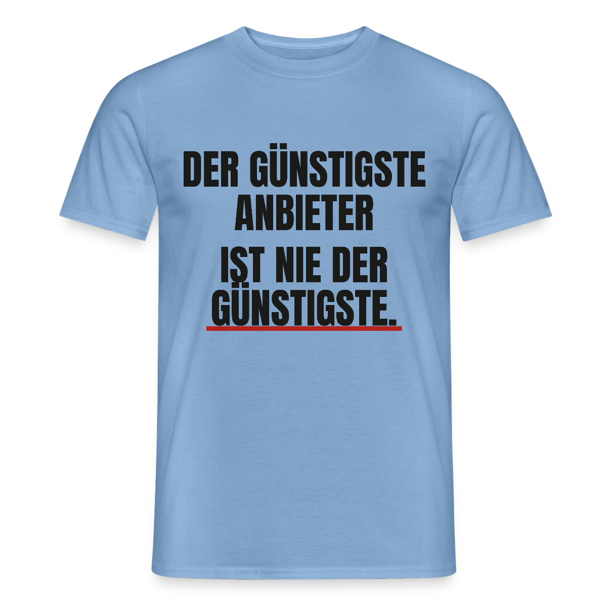 "Der günstigste Anbieter ist nie der günstigste." Motiv-T-Shirt für Männer, Farbe Carolina Blue