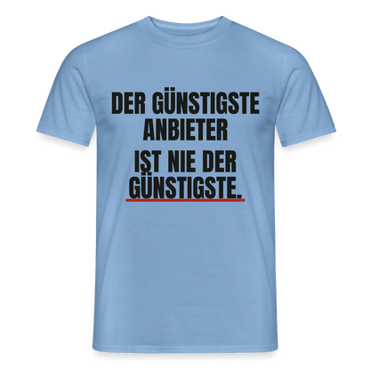 "Der günstigste Anbieter ist nie der günstigste." Motiv-T-Shirt für Männer, Farbe Carolina Blue