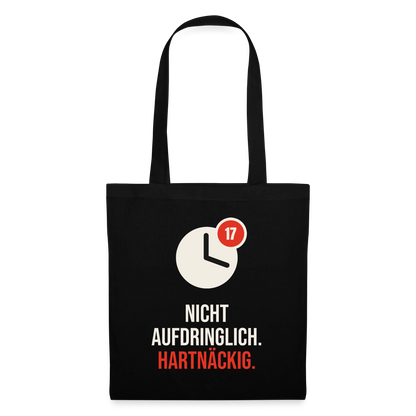 Nicht aufdringlich. Hartnäckig. Stoffbeutel, Farbe Schwarz