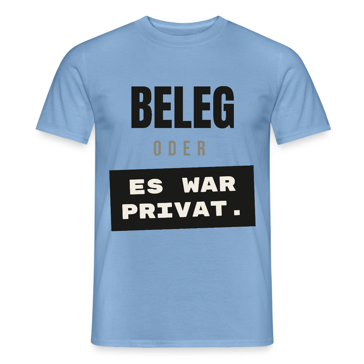 "Beleg oder es war privat." Motiv-T-Shirt für Männer, Farbe Carolina Blue