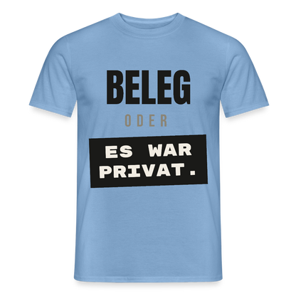 "Beleg oder es war privat." Motiv-T-Shirt für Männer, Farbe Carolina Blue
