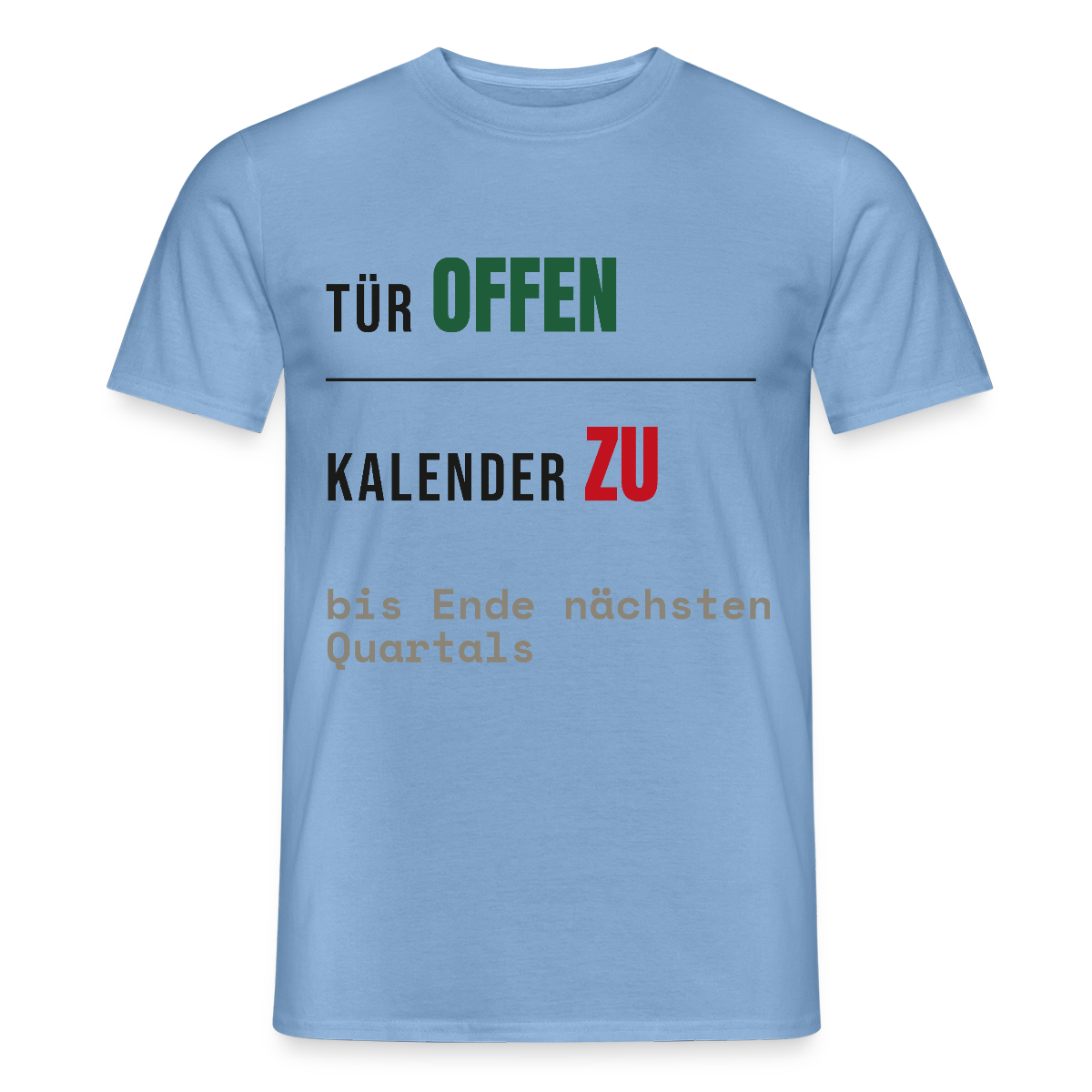 Tür offen. Kalender zu. Motiv-T-Shirt für Männer, Farbe Carolina Blue