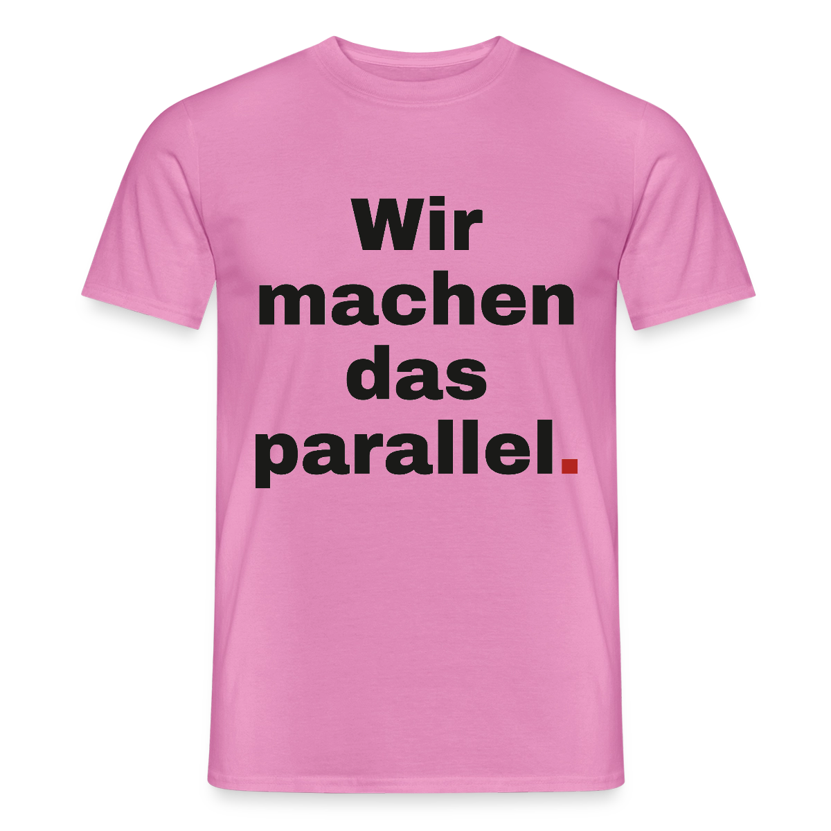 "Wir machen das parallel" Motiv-T-Shirt für Männer, Farbe Pink