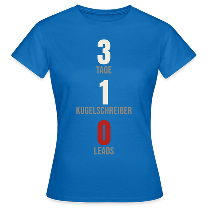 3 Tage. 1 Kugelschreiber. 0 Leads. Motiv-T-Shirt für Frauen, Farbe Royalblau