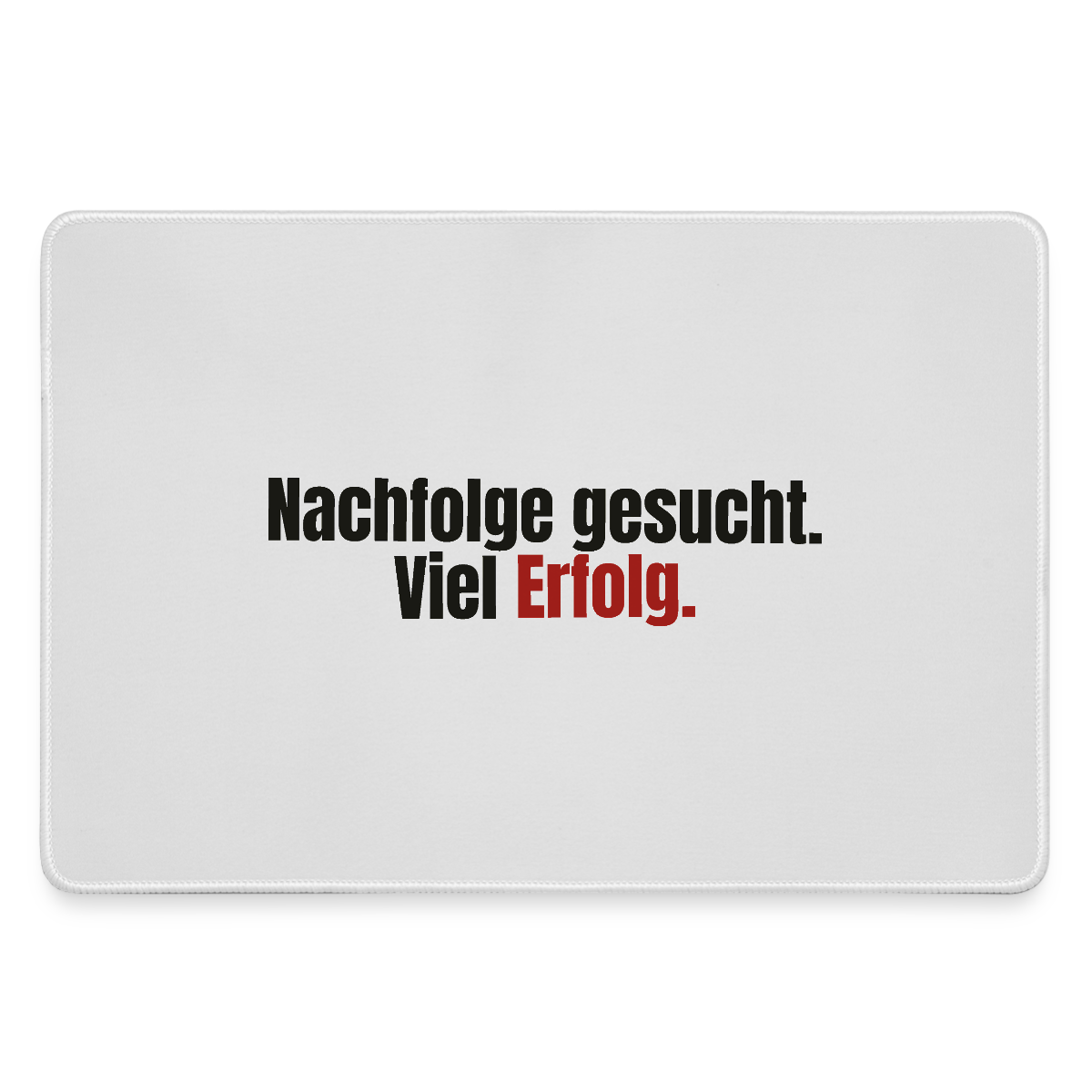 "Nachfolge gesucht. Viel Erfolg." Motiv-Mousepad, Farbe Grau