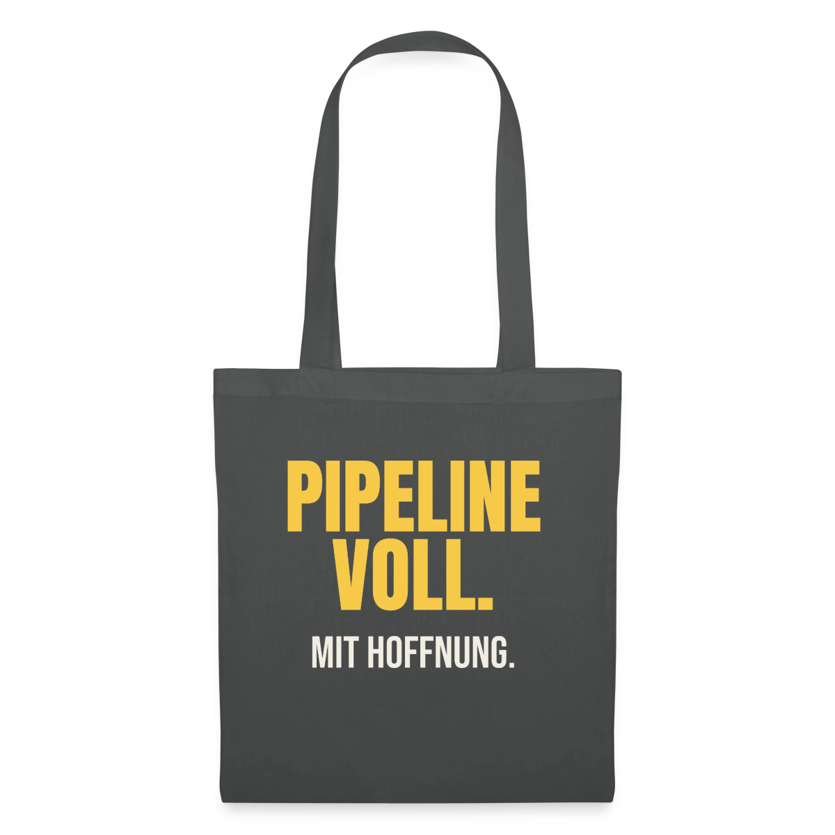 Pipeline voll. Mit Hoffnung. Stoffbeutel, Farbe Graphite