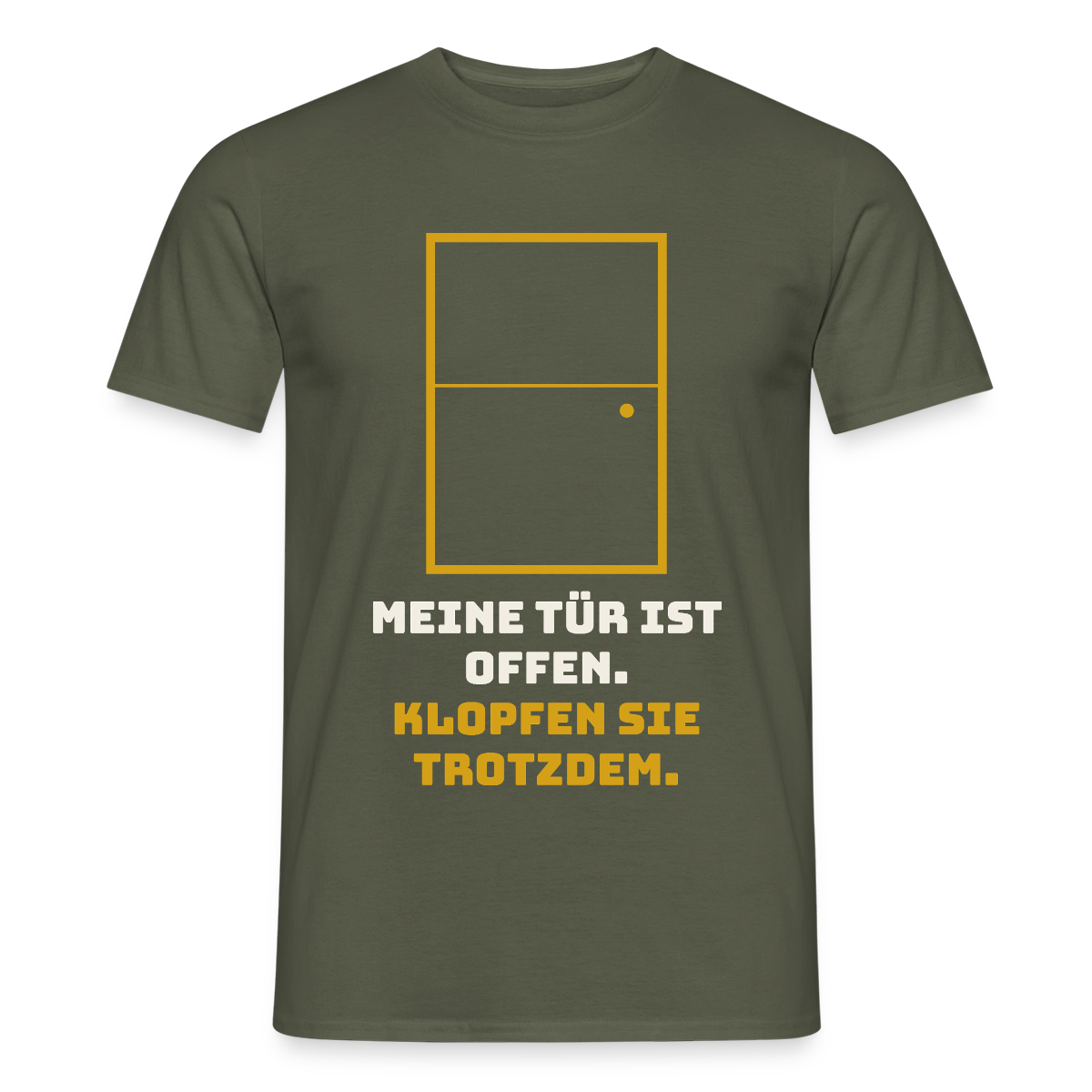 Meine Tür ist offen. Klopfen Sie trotzdem. Motiv-T-Shirt für Männer, Farbe Militärgrün
