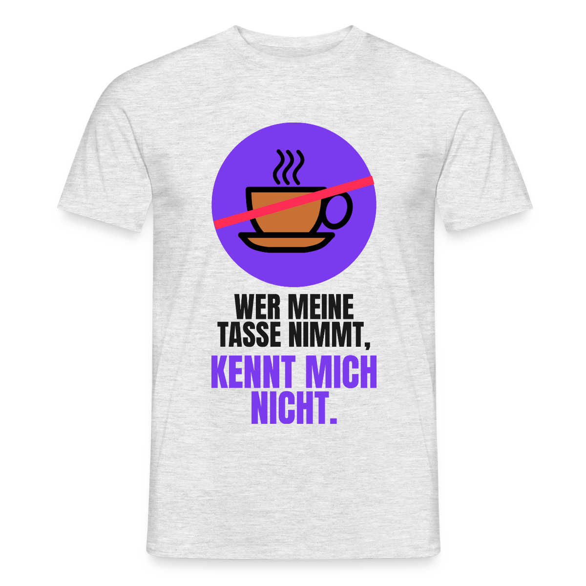 "Wer meine Tasse nimmt, kennt mich nicht." Motiv-T-Shirt für Männer, Farbe Grau meliert