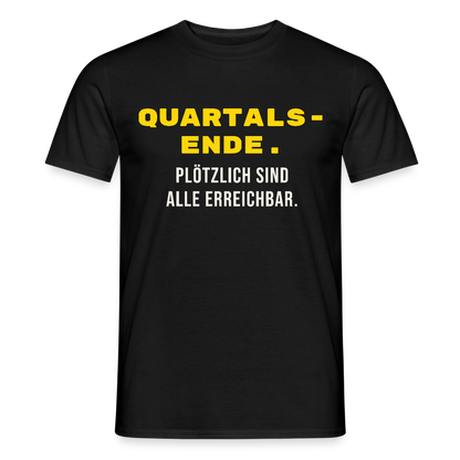Quartalsende. Plötzlich sind alle erreichbar. Motiv-T-Shirt für Männer, Farbe Schwarz