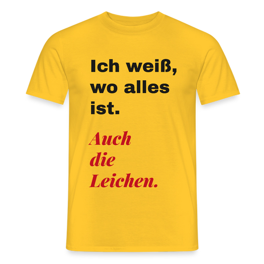 Ich weiß, wo alles ist. Auch die Leichen. Motiv-T-Shirt für Männer, Farbe Gelb